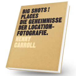 BIG SHOTS! PLACES - Die Geheimnisse der Location-Fotografie