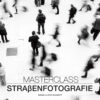 Masterclass Straßenfotografie